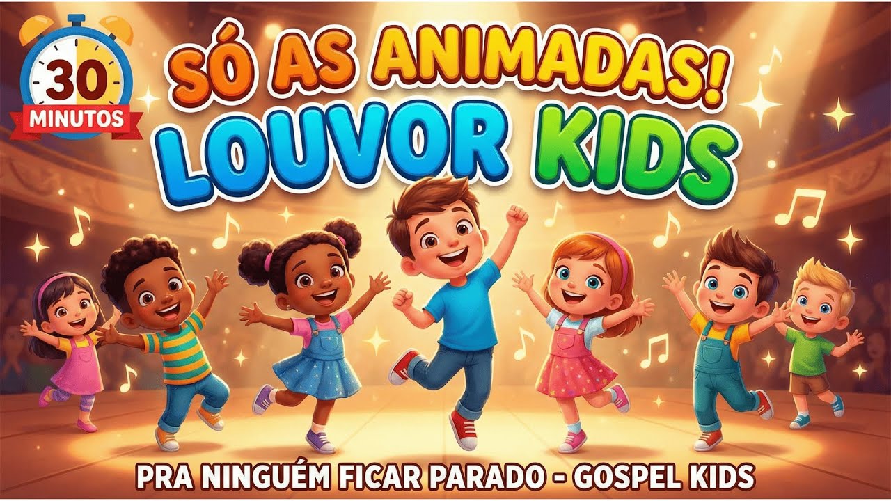 30 minutos de louvores Infantis Só as Animadas! Louvor Kids para Ninguém Ficar Parado - Gospel Kids