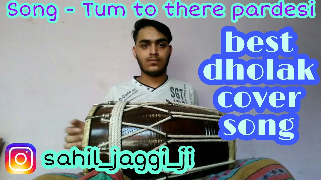 Tum to there pardesi - Dholak cover song - 6 performed by sahil jaggi