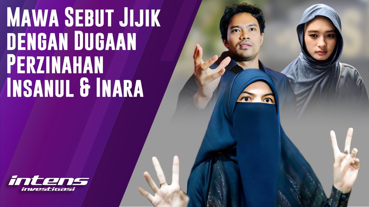 Mawa Sebut Jijik Atas Dugaan Zina Insanul & Inara | Intens Investigasi | Eps