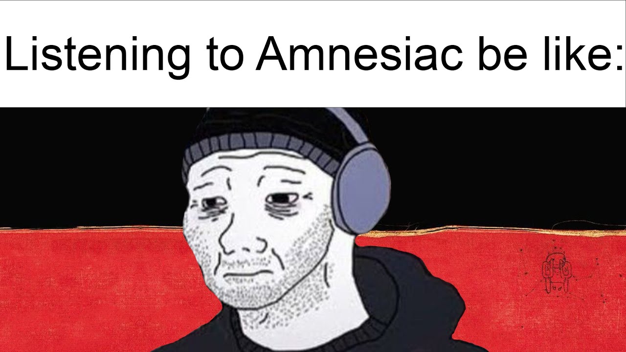 Listening to Amnesiac by Radiohead be like: