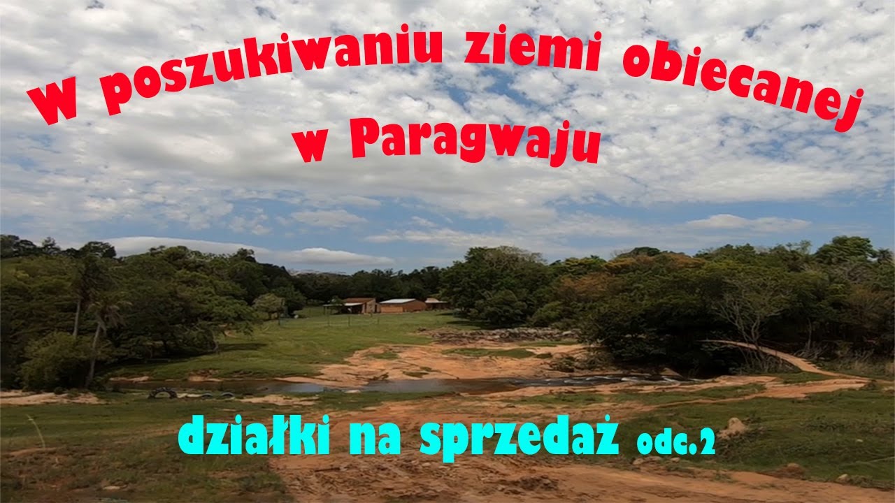 W poszukiwaniu ziemi obiecanej odc.2 … czyli tereny na sprzedaż w Paragwaju #Paragwaj #nieruchomości