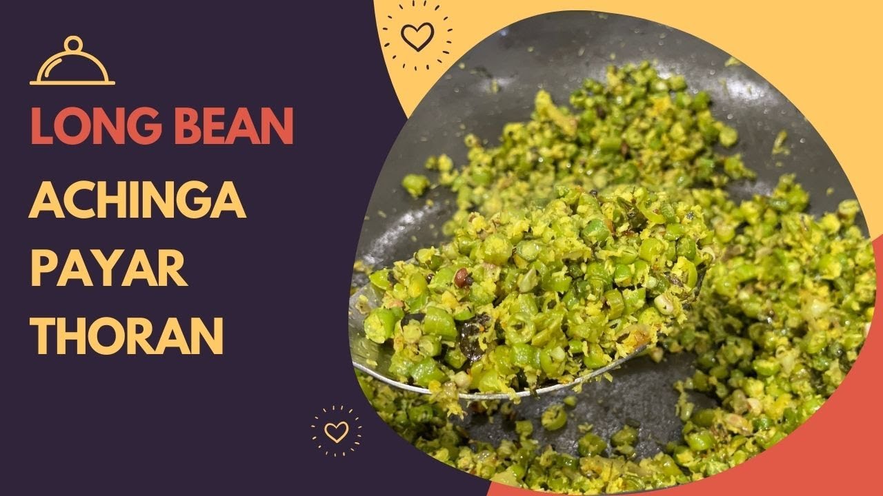 Achinga Payar Thoran - Kerala Style Long Bean Recipe