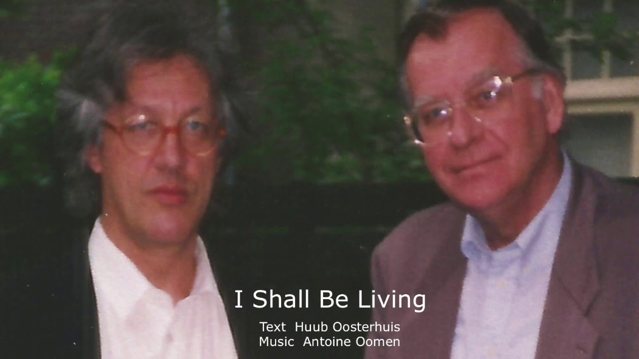 I Shall Be Living -  Text: Huub Oosterhuis - Music: Antoine Oomen