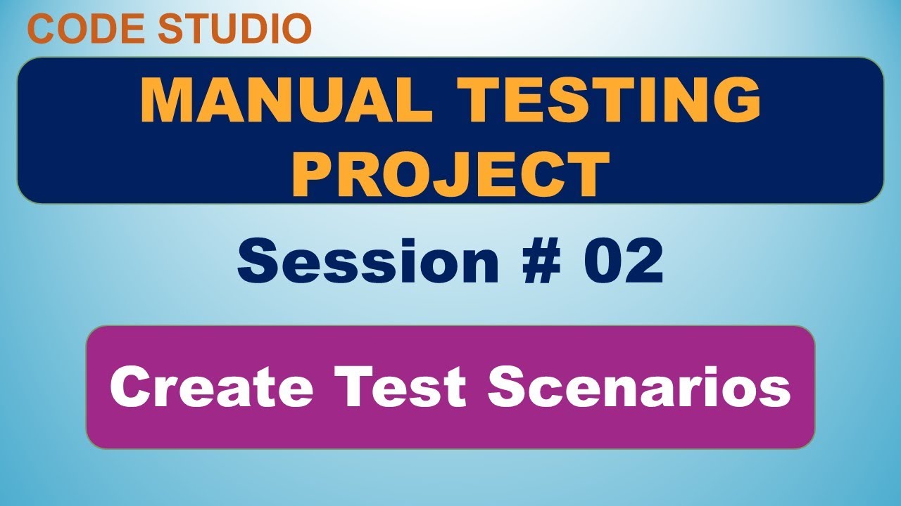 Manual Testing Project Session #02 - Create Test Scenarios