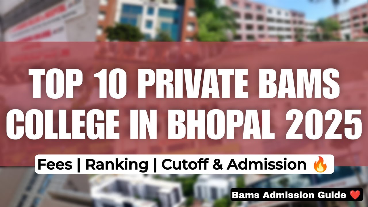 Top 10 Private BAMS Colleges in Bhopal 2025 | Ranking, Fees, Campus 🔥 | BAMS Admission 2025