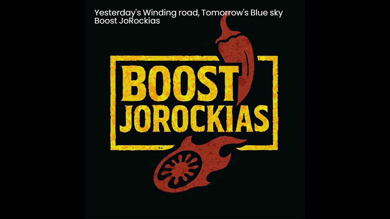Yesterday's Winding road, Tomorrow's Blue sky / Boost JoRockias