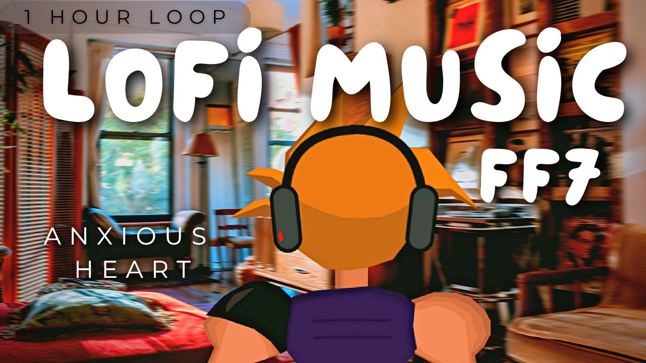 Anxious Heart: Final Fantasy 7 LoFi and Chill Mix (1H)