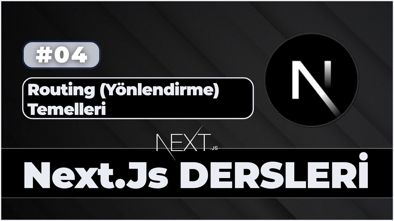 Next.js 16 Eğitimi | Sıfırdan Uzmanlığa | 04 - Routing (Yönlendirme) Temelleri