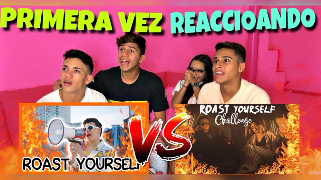 MIS AMIGOS REACCIONAN POR PRIMERA VEZ A LOS ROAST YOURSELF....