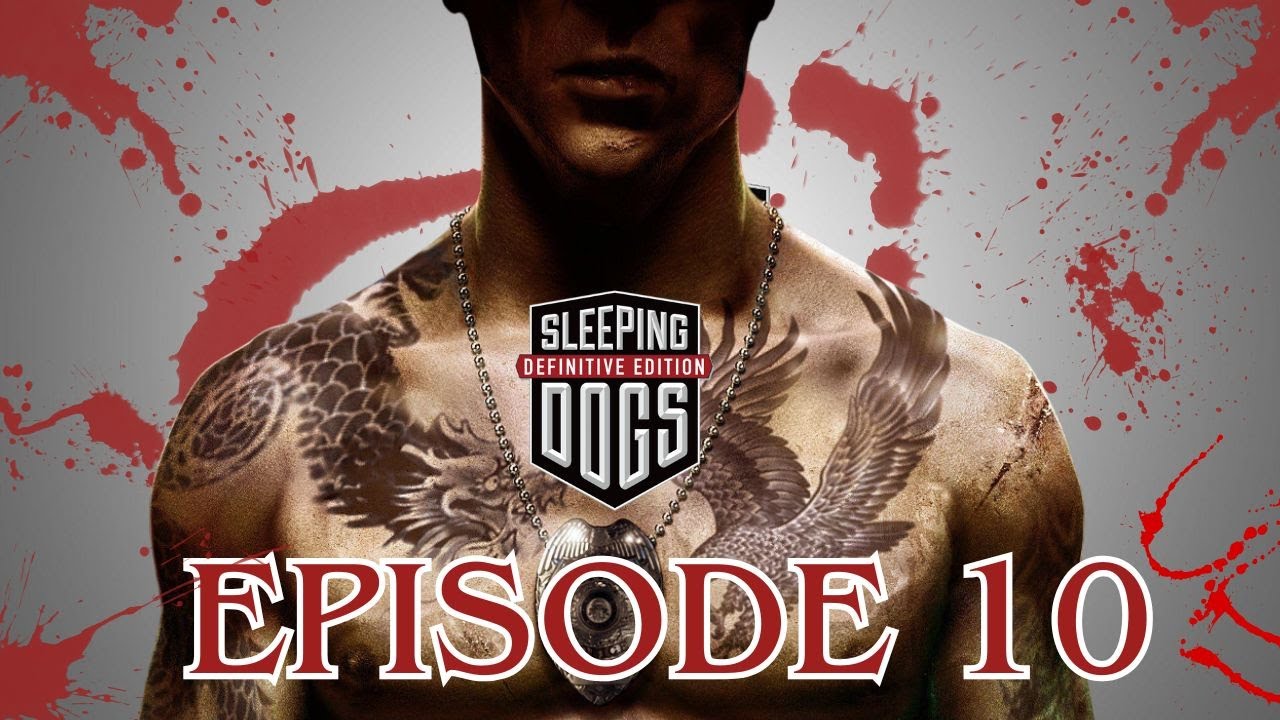 Sleeping Dogs – Episode 10 | Full Gameplay Walkthrough