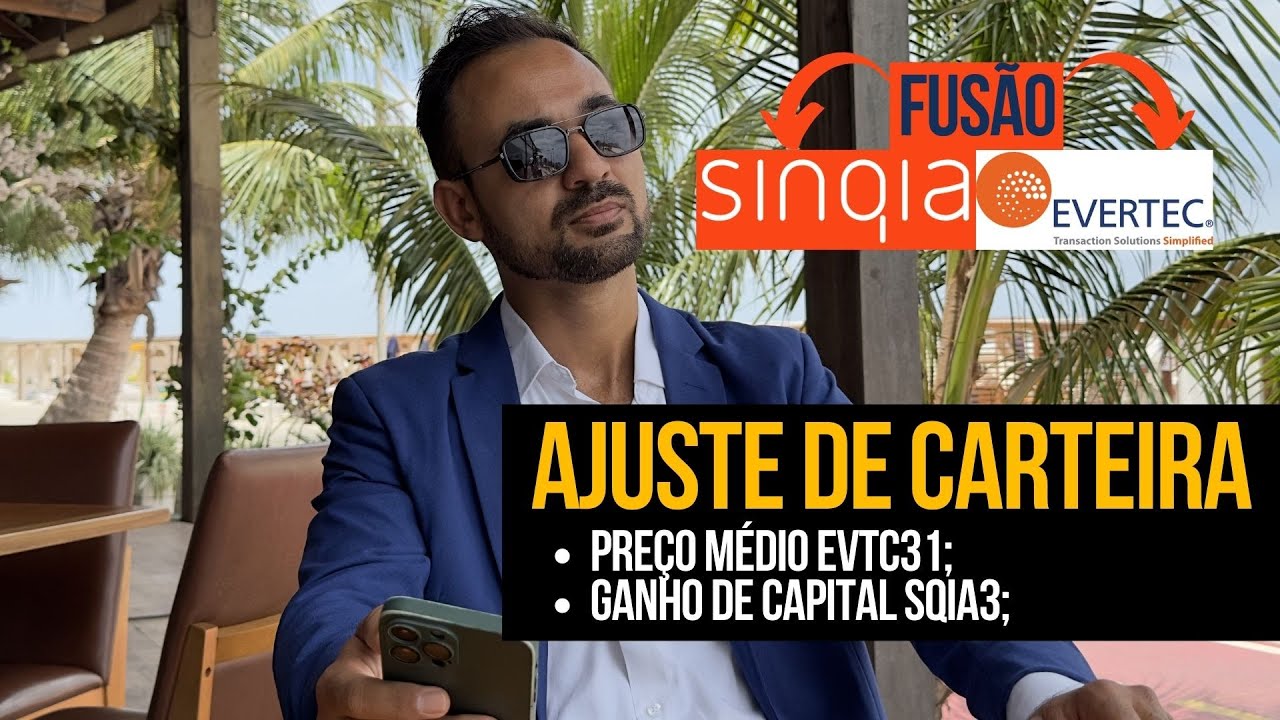 FUS&Atilde;O SQIA3 E EVTC31 - COMO AJUSTAR A CARTEIRA
