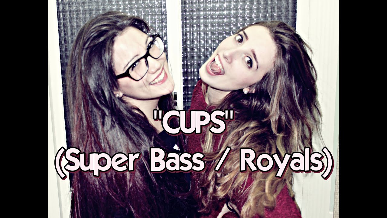Cups cover by Carla & Helena (SuperBass / Royals)