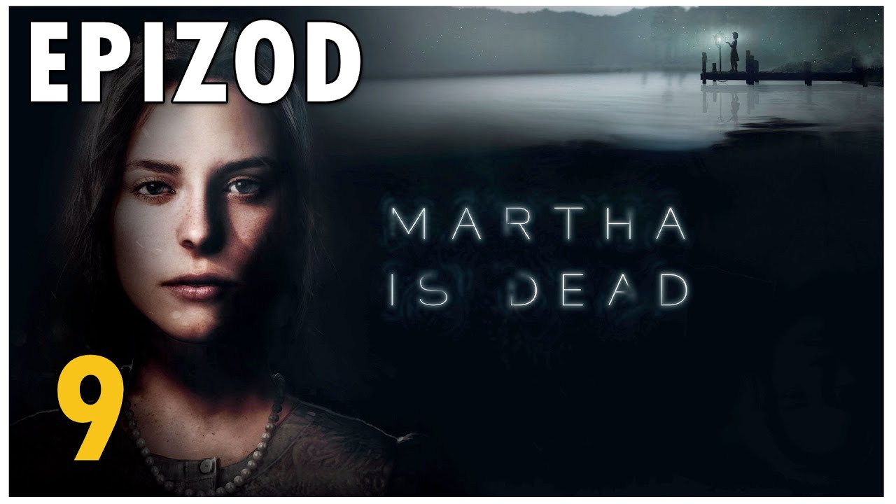 Let's Play Martha is Dead - Epiozd 9