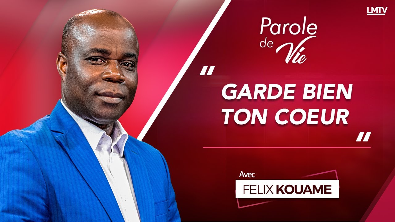 Parole de vie avec Pasteur Kouame Felix | Garde Bien Ton Coeur