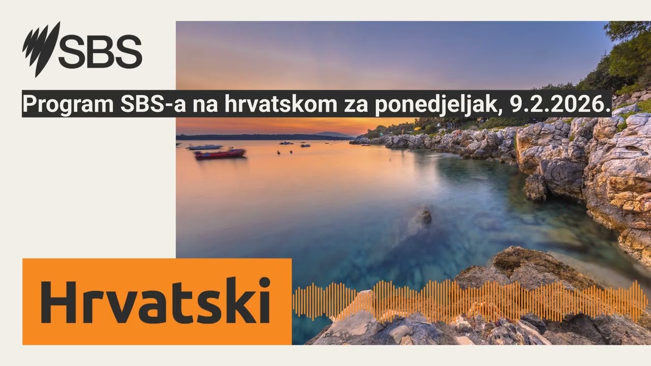 Program SBS-a na hrvatskom za ponedjeljak, 9.2.2026. | SBS Croatian - SBS na hrvatskom
