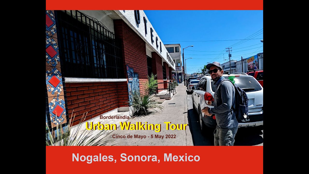Borderlandia Walking Tour of Nogales
