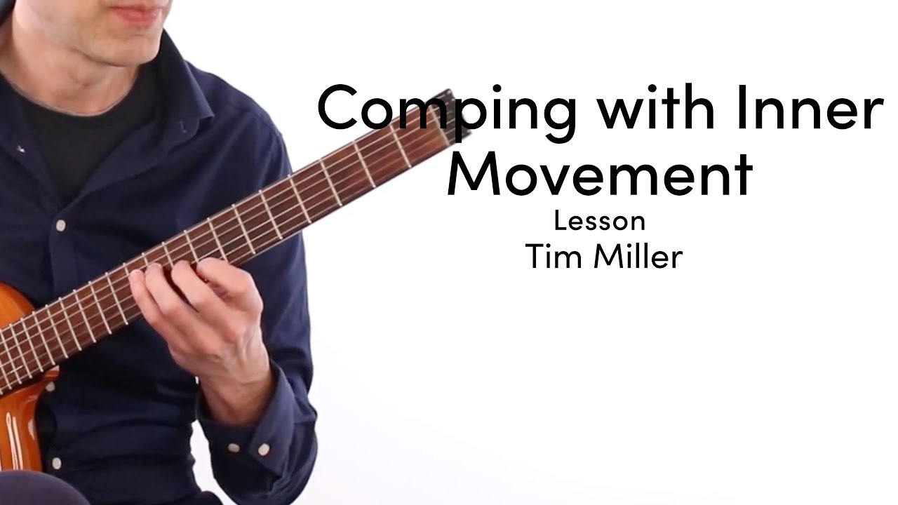 Tim Miller - Comping with Inner Movement Lesson