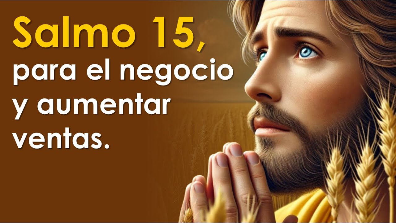 SALMO 15, bendecir tus negocios y aumentar tus ventas | ORANDO CON LOS SALMOS 🙏