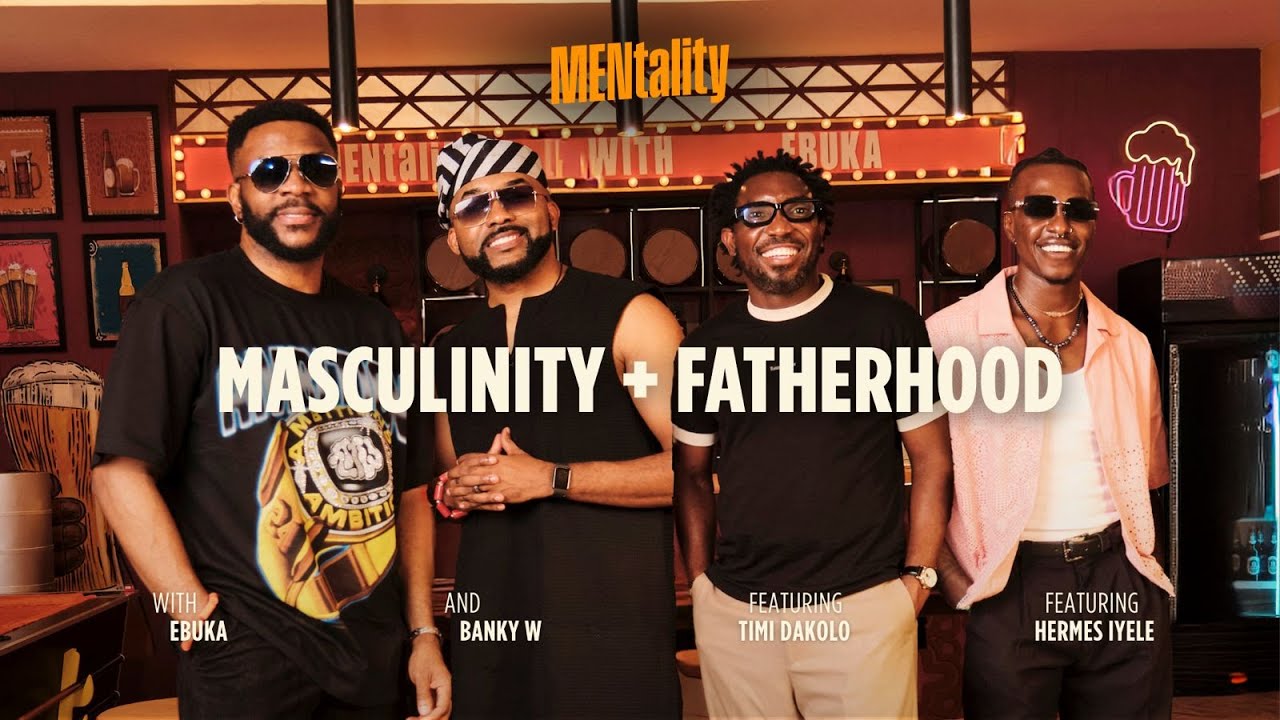 Masculinity + Fatherhood | MENtality with Ebuka ft: Banky W, Timi Dakolo & Hermes Iyele