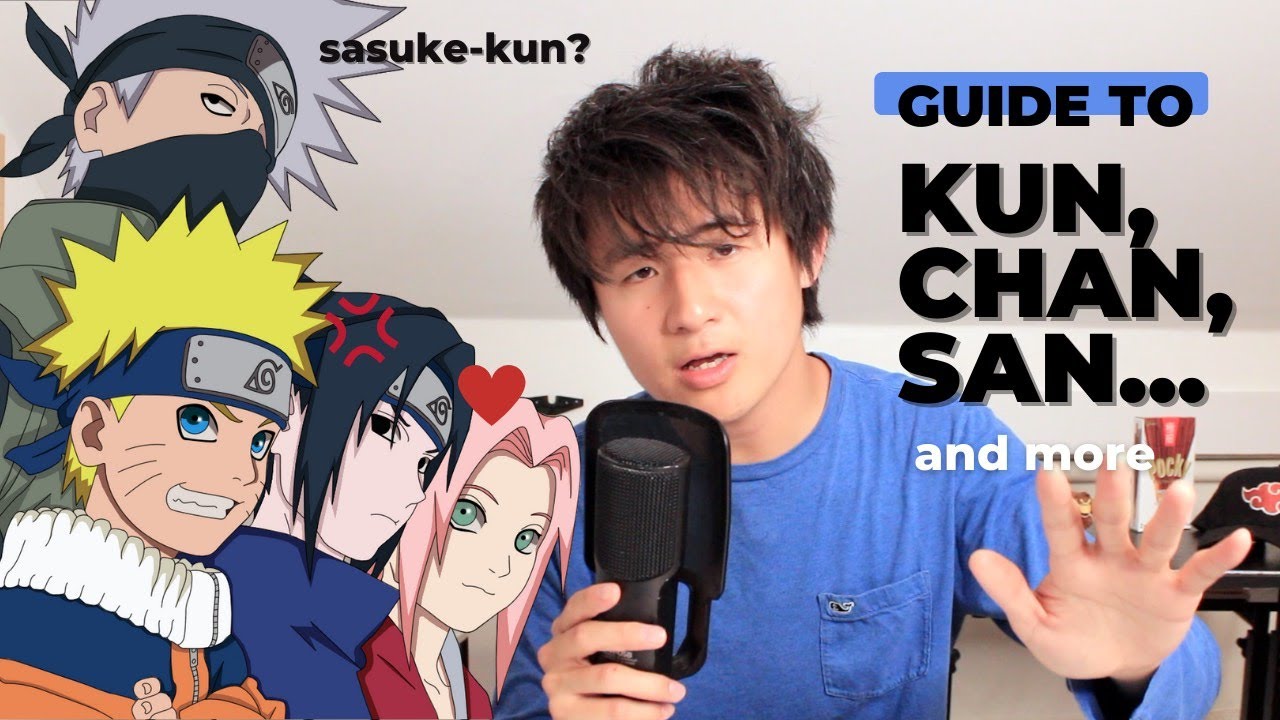 What Kun, Chan, San actually means in Japanese! (Naruto Kun?)