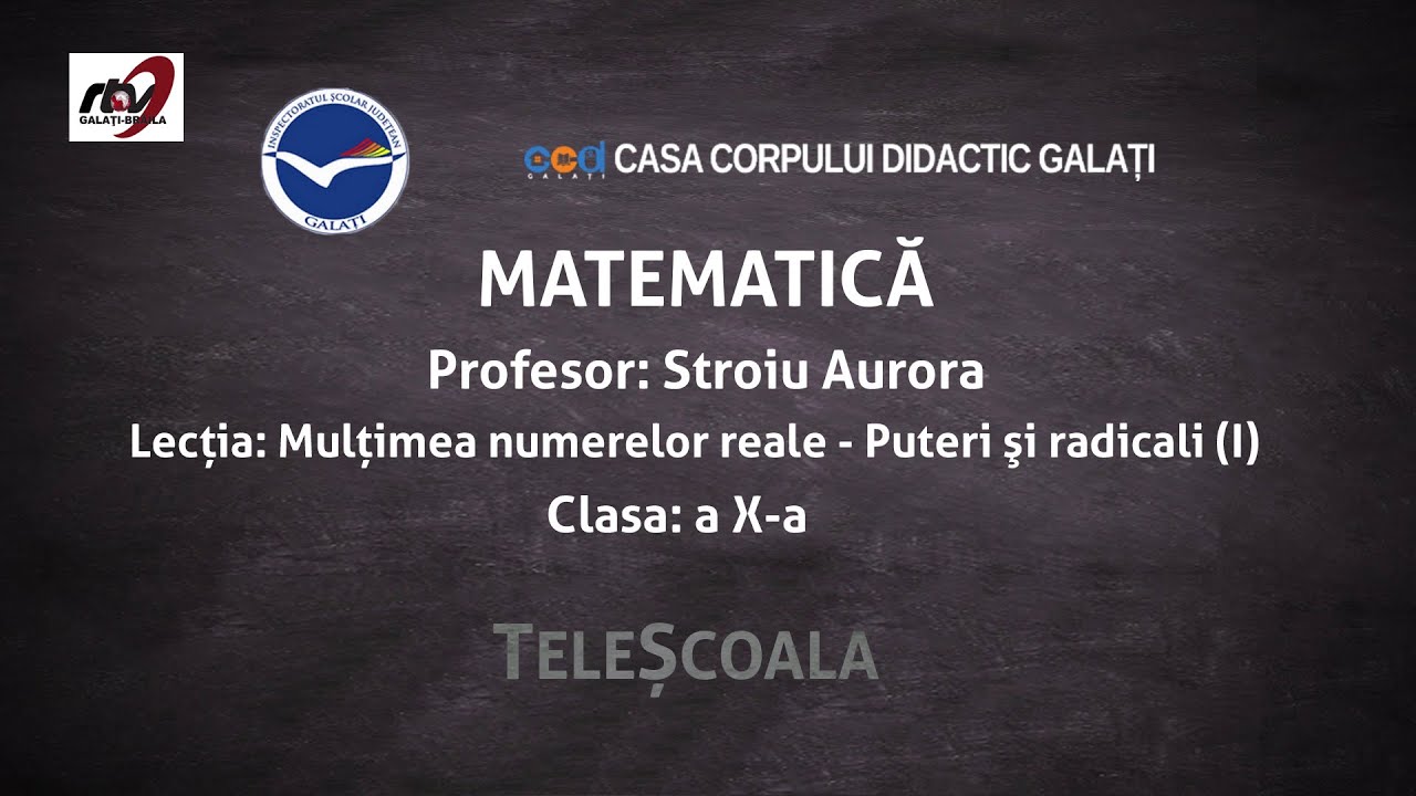Matematica - Clasa 10 - ''Mulţimea Numerelor Reale - Puteri şi Radicali''