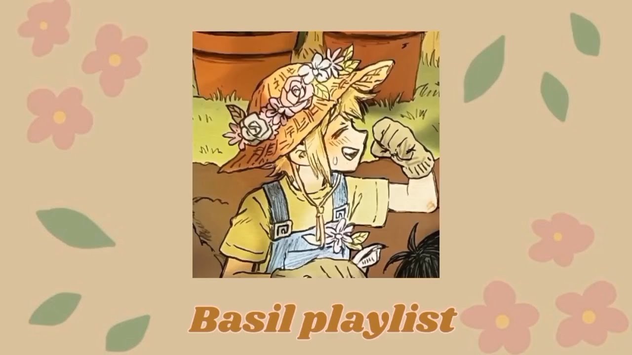 Don't worry, flower child - a small Basil playlist