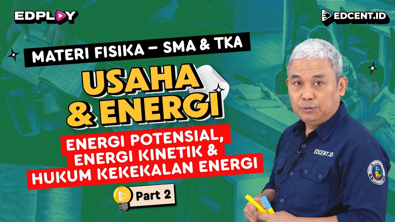 Materi Fisika: Usaha dan Energi | Energi Potensial, Energi Kinetik & Hukum Kekekalan Energi | Part 2
