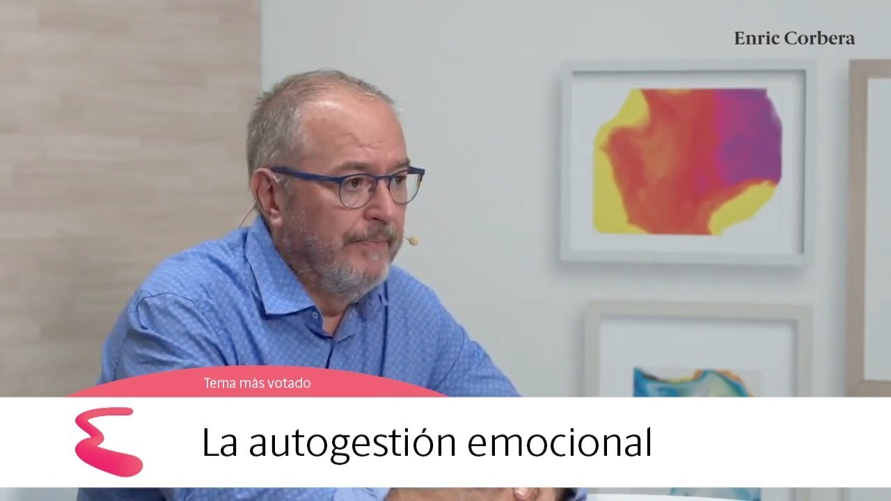 Enric más cerca: La autogestión emocional - Enric Corbera