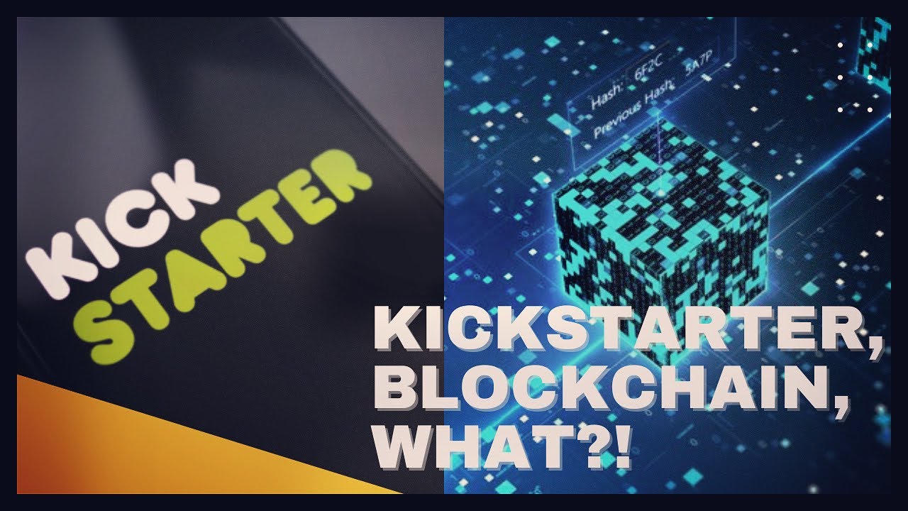 Kickstarter, Blockchain, What?!