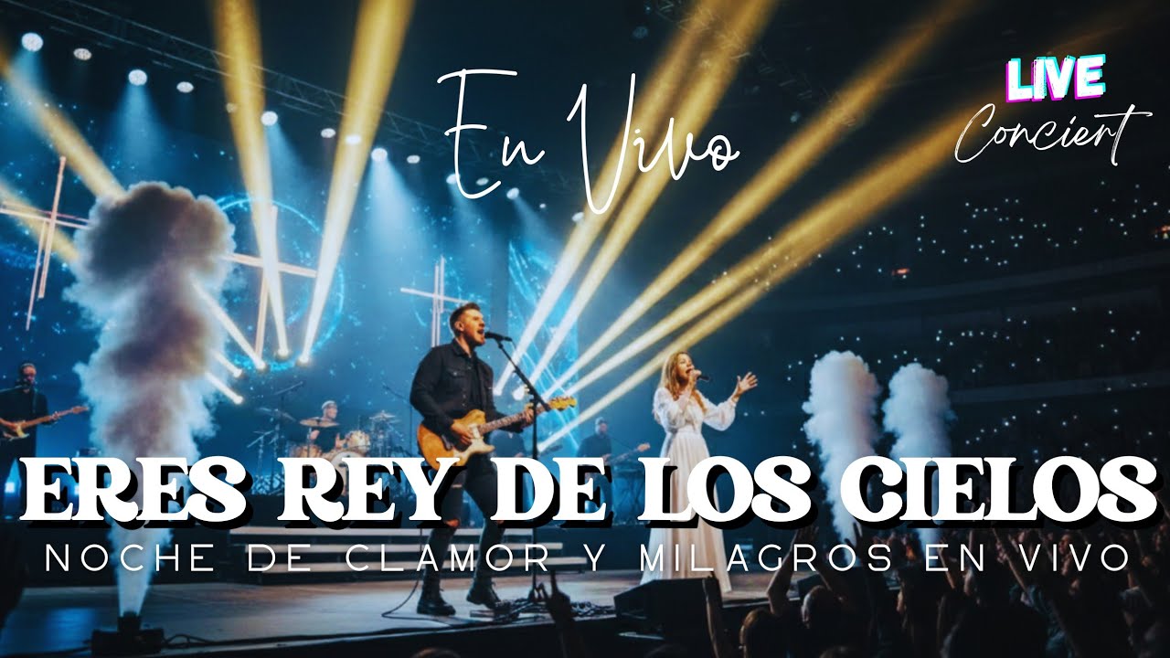 Noche de Adoración y Gloria en Vivo | ERES REY DE LOS CIELOS