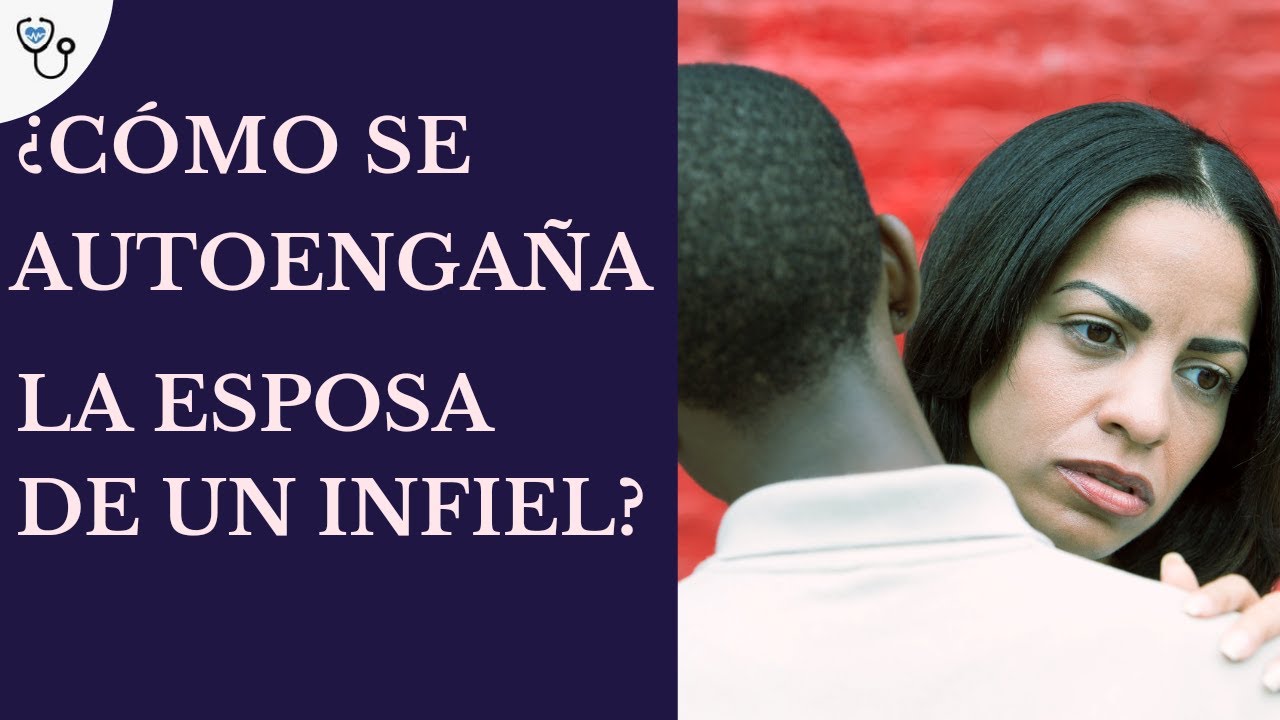 Cómo se autoengaña la esposa de un infiel