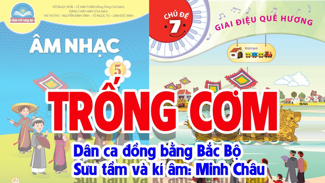 CHỦ ĐỀ 7: TRỐNG CƠM - ÂM NHẠC LỚP 5 - CHÂN TRỜI SÁNG TẠO