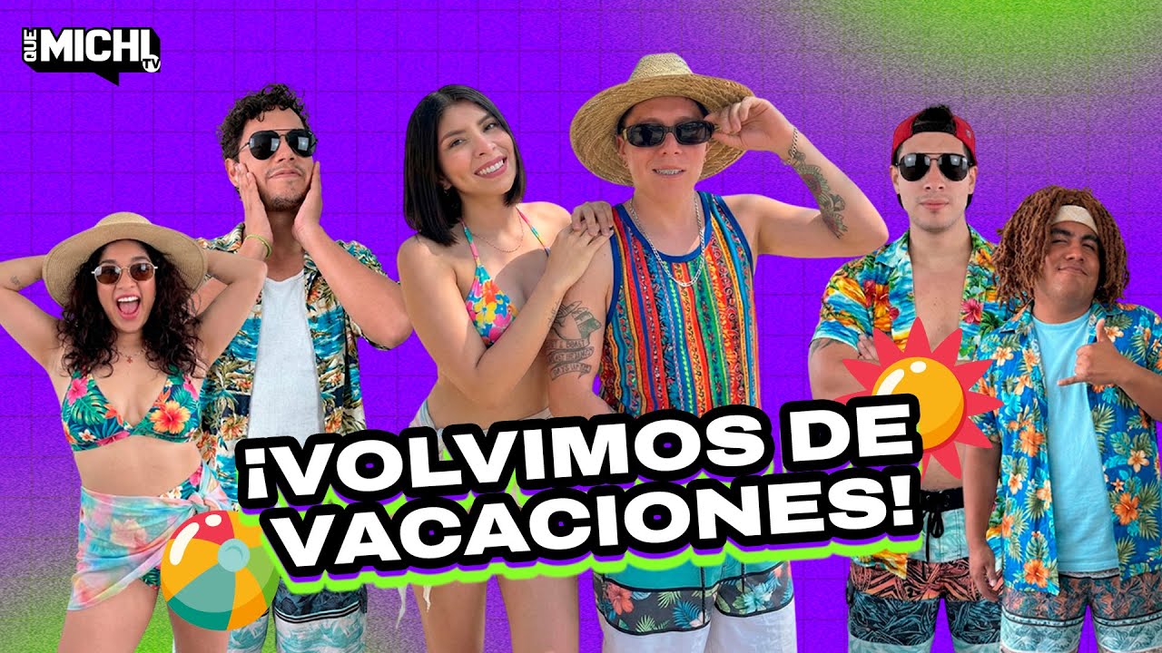 #quemichi | ¡VOLVIMOS DE VACACIONES!