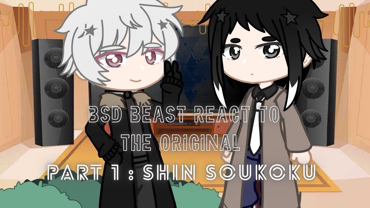 • Bsd BEAST react to the original • part 1/2 • shin soukoku • x2 speed • bsd reaction •