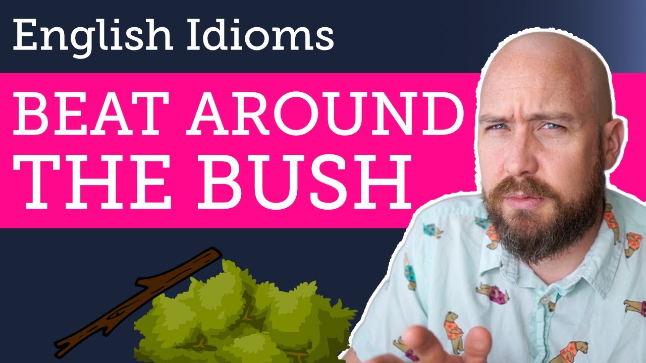Why do People Say Beat Around the Bush? | Idioms and Phrases