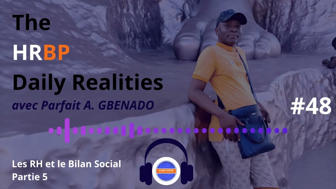 Les RH et le Bilan Social Partie 05 - The HRBP Daily Realities Episode 48