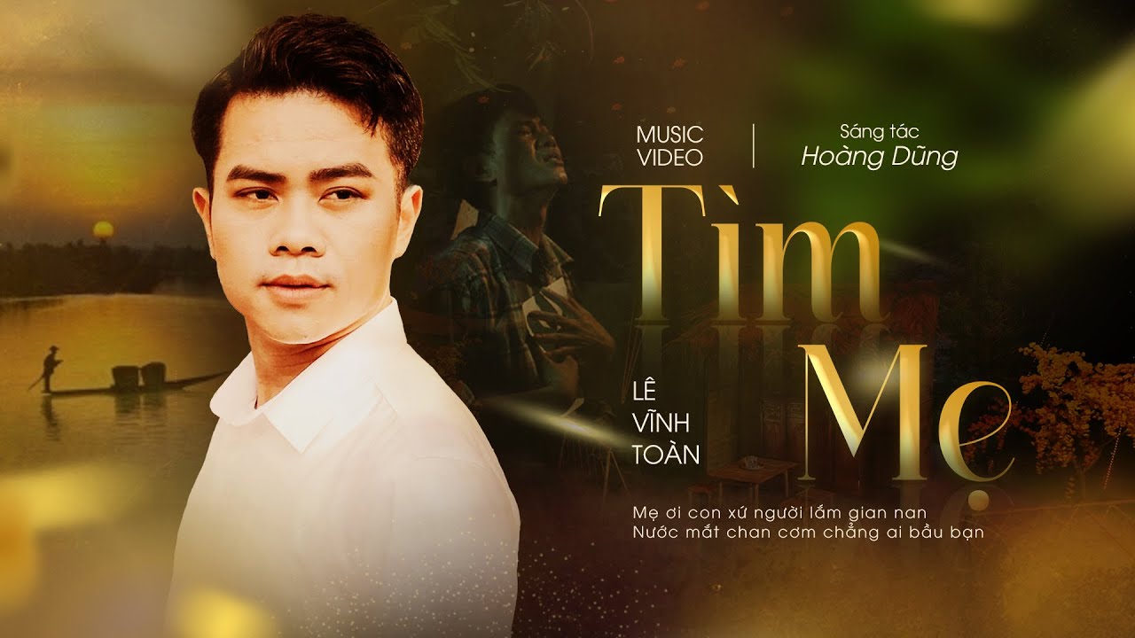 🔥T&Igrave;M MẸ - L&Ecirc; VĨNH TO&Agrave;N | Mẹ ơi con xứ người lắm gian nan, nước mắt chan cơm chẳng ai bầu bạn
