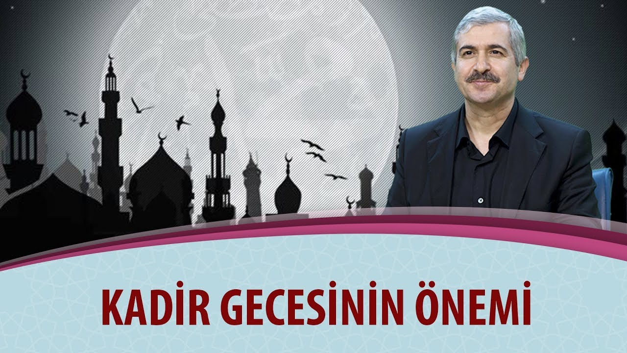 KADİR GECESİNİN ÖNEMİ - Dr. Burhan Sabaz