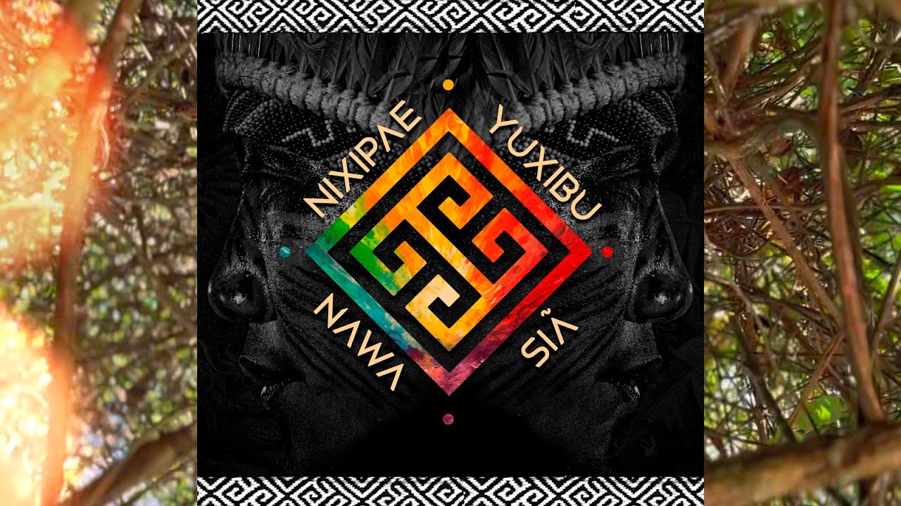 Nixipae Yuxibu - Nawa Siã Huni Kuin -  Clipe Oficial