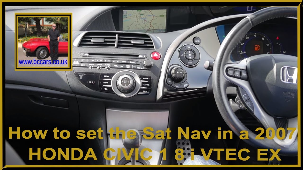 How to set the Sat Nav in a 2007 HONDA CIVIC 1 8 i VTEC EX