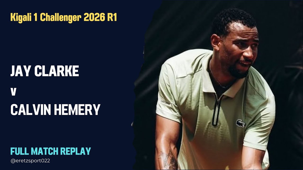 Kigali 1 Challenger 2026 R1: Jay Clarke [6] vs. Calvin Hemery Full Match Replay