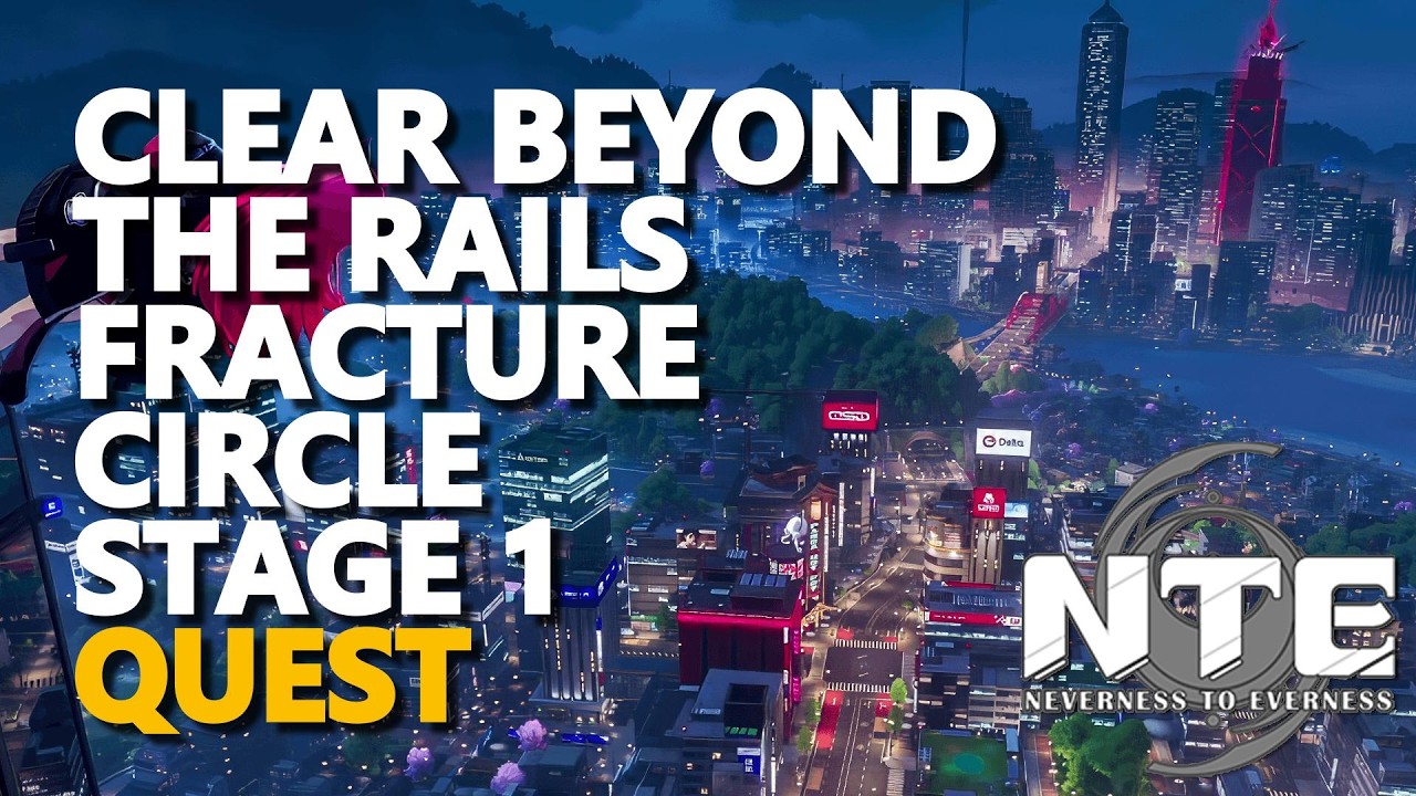 Clear Beyond the Rails Fracture Circle Stage 1 Neverness To Everness