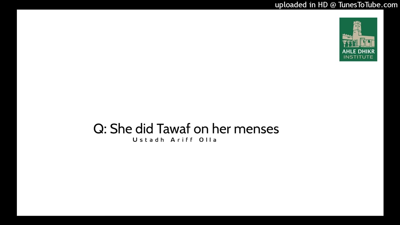 Q: She did Tawaf on her menses - Ustadh Ariff Olla