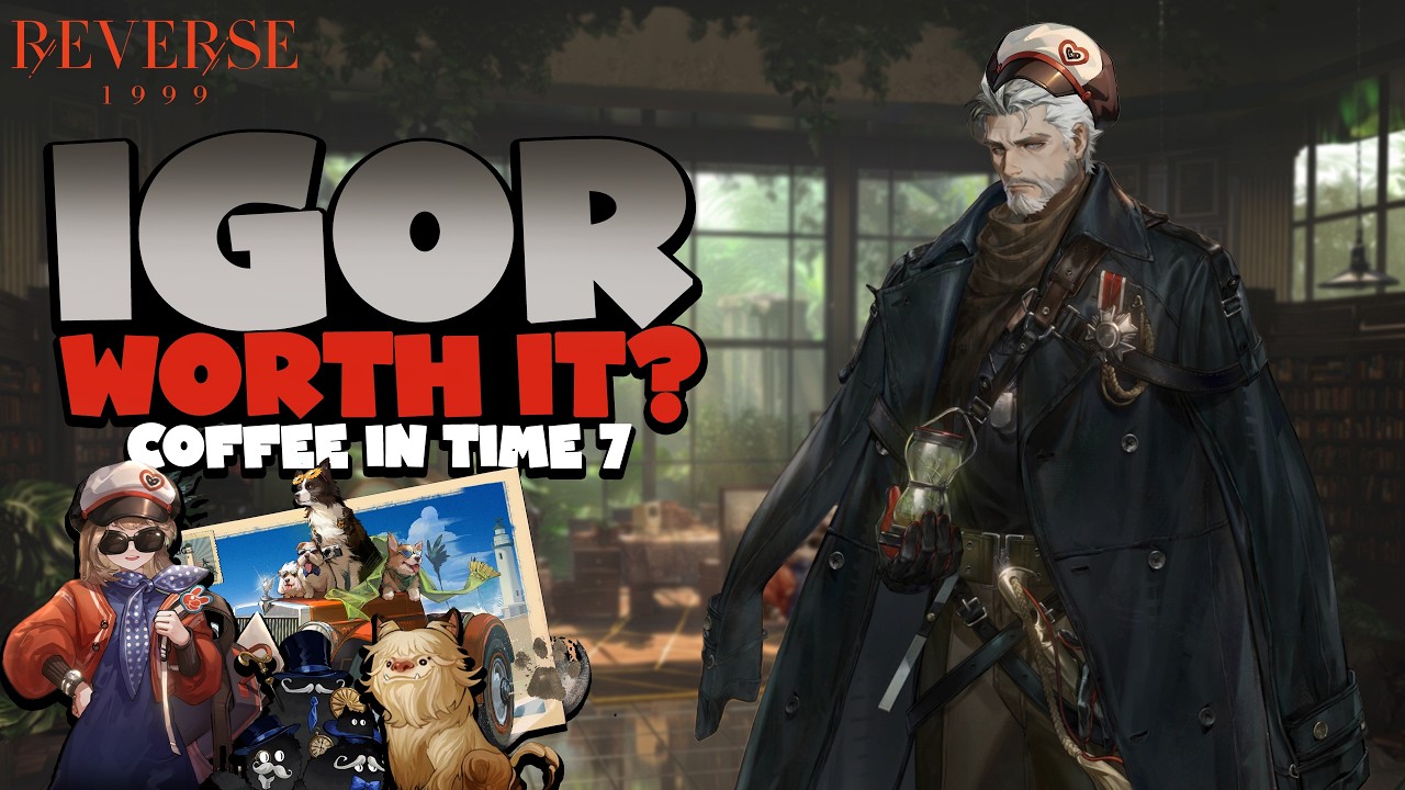 Should you Pull Igor? CN Player conclusion after Testing | Reverse: 1999 | Coffee in Time 7