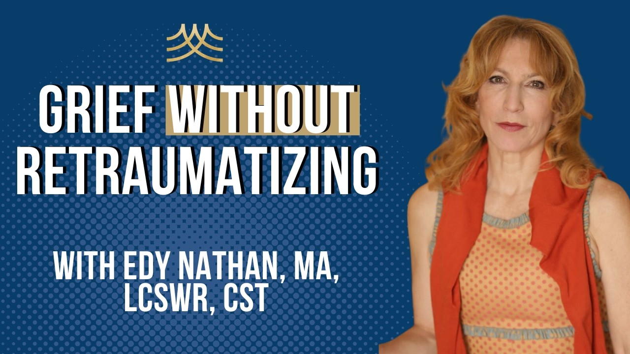 Transforming Grief in Therapy: Story Time, Timelines, and Letter Writing with Edy Nathan