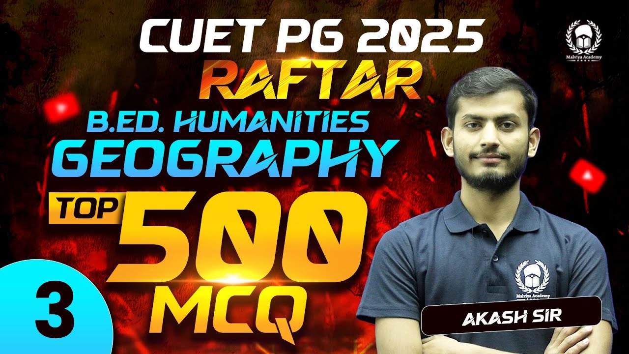 CUET PG 2025 B.Ed. Humanities Geography Top 500 MCQ Part - 3 | RAFTAR | Akash Sir