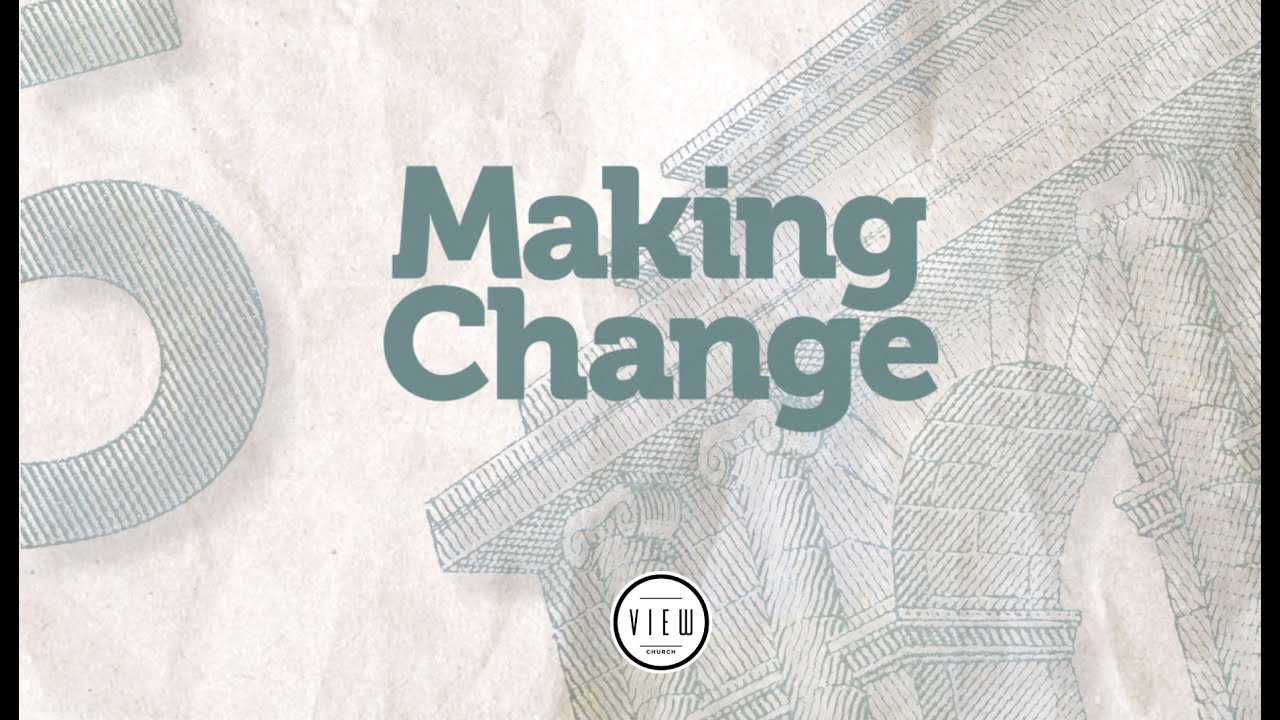 Giving Is Good - Making Change - Week 3 AM