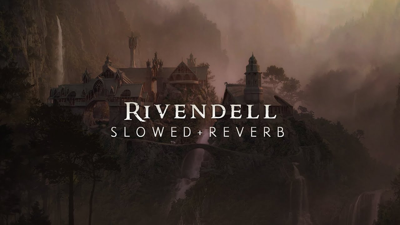 Lord Of The Rings - Rivendell (Slowed + Reverb)