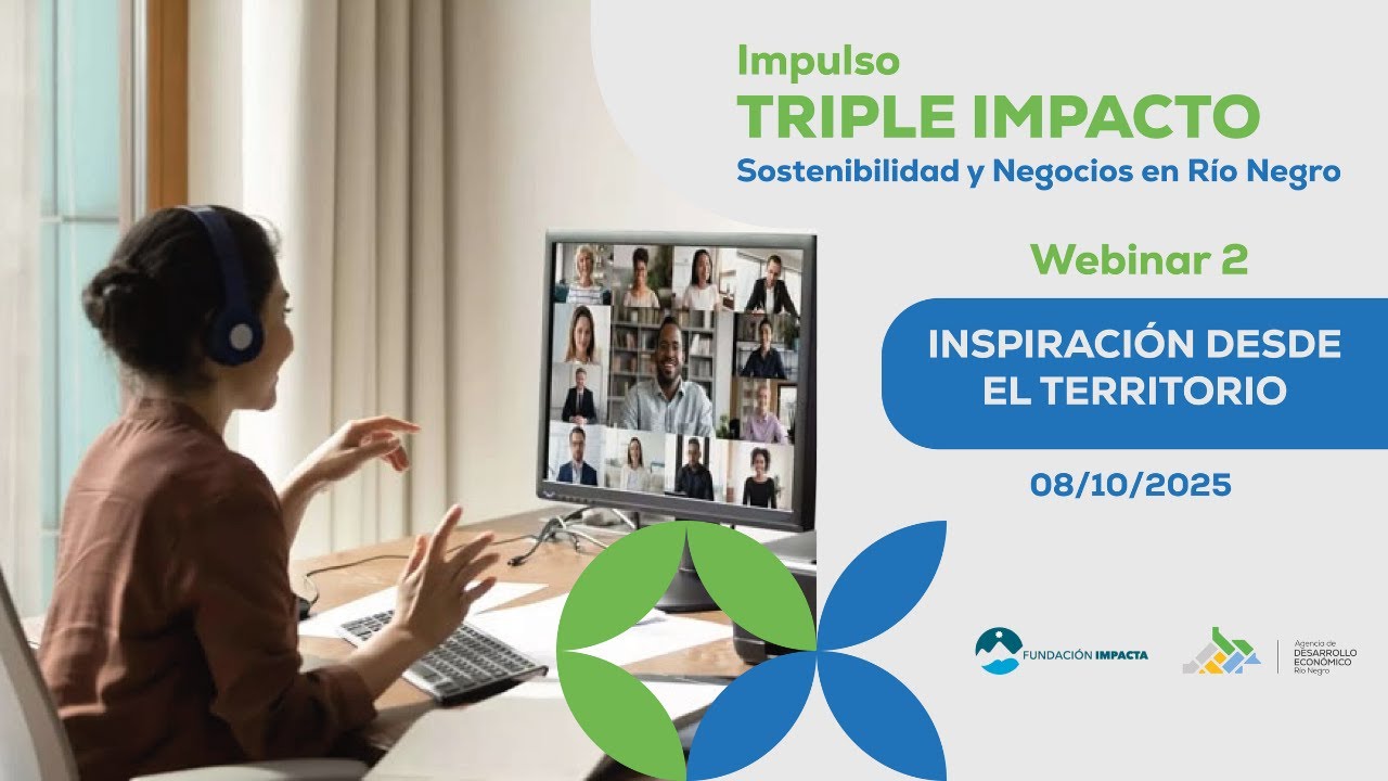 Webinar 2  Impulso Triple Impacto  Sostenibilidad y Negocios en Río Negro   08 10 2025