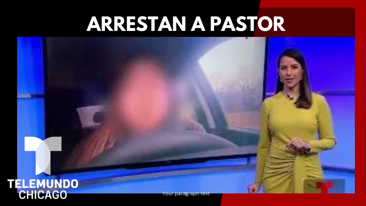 Arrestan a pastor de una iglesia en Elgin por acusaciones de abuso sexual